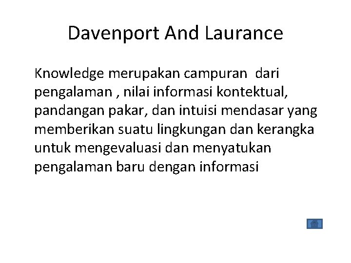 Davenport And Laurance Knowledge merupakan campuran dari pengalaman , nilai informasi kontektual, pandangan pakar,