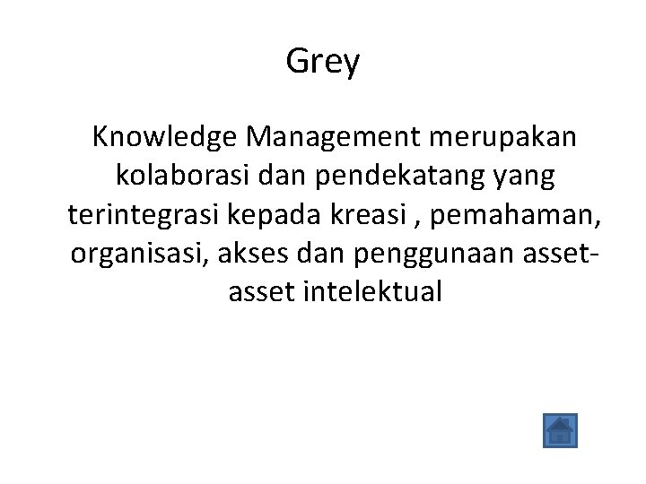 Grey Knowledge Management merupakan kolaborasi dan pendekatang yang terintegrasi kepada kreasi , pemahaman, organisasi,