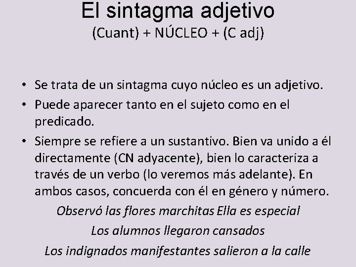 El sintagma adjetivo (Cuant) + NÚCLEO + (C adj) • Se trata de un El sintagma adjetivo (Cuant) + NÚCLEO + (C adj) • Se trata de un