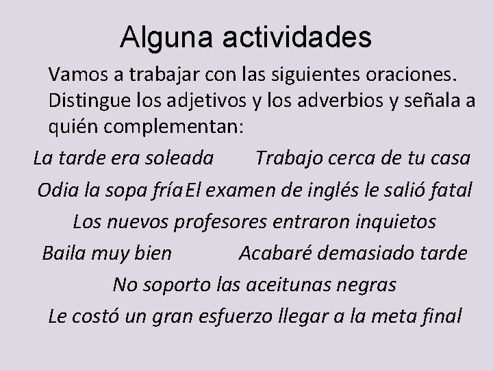 Alguna actividades Vamos a trabajar con las siguientes oraciones. Distingue los adjetivos y los Alguna actividades Vamos a trabajar con las siguientes oraciones. Distingue los adjetivos y los