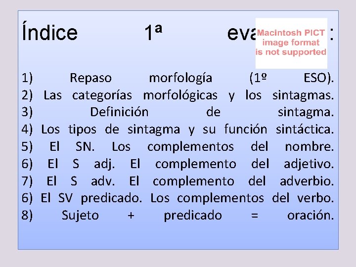 Índice 1) 2) 3) 4) 5) 6) 7) 6) 8) 1ª evaluación: Repaso morfología Índice 1) 2) 3) 4) 5) 6) 7) 6) 8) 1ª evaluación: Repaso morfología