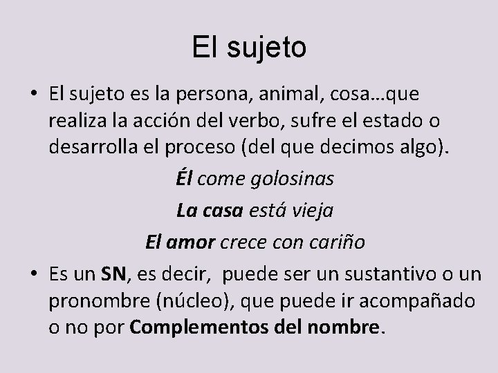 El sujeto • El sujeto es la persona, animal, cosa…que realiza la acción del El sujeto • El sujeto es la persona, animal, cosa…que realiza la acción del