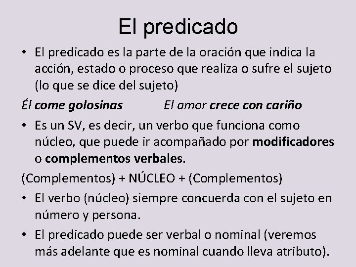 El predicado • El predicado es la parte de la oración que indica la El predicado • El predicado es la parte de la oración que indica la