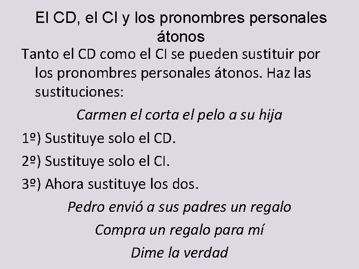 El CD, el CI y los pronombres personales átonos Tanto el CD como el El CD, el CI y los pronombres personales átonos Tanto el CD como el