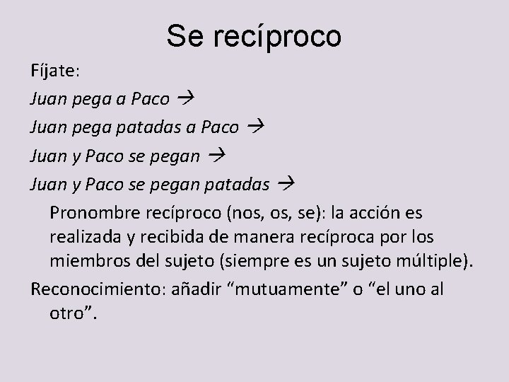 Se recíproco Fíjate: Juan pega a Paco Juan pega patadas a Paco Juan y Se recíproco Fíjate: Juan pega a Paco Juan pega patadas a Paco Juan y