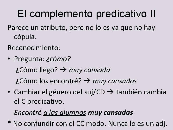 El complemento predicativo II Parece un atributo, pero no lo es ya que no El complemento predicativo II Parece un atributo, pero no lo es ya que no