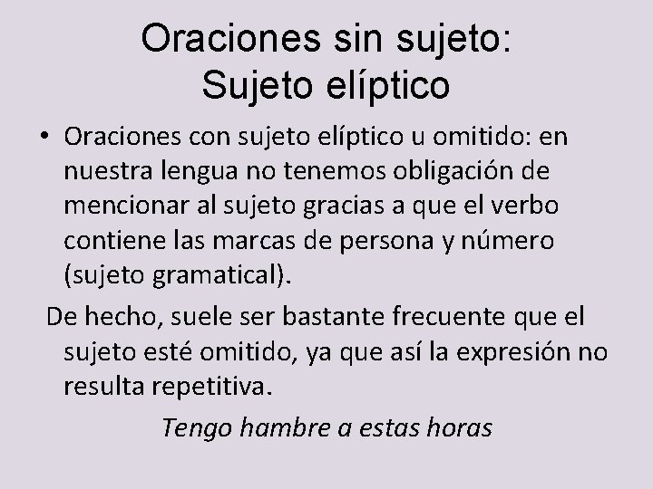 Oraciones sin sujeto: Sujeto elíptico • Oraciones con sujeto elíptico u omitido: en nuestra Oraciones sin sujeto: Sujeto elíptico • Oraciones con sujeto elíptico u omitido: en nuestra