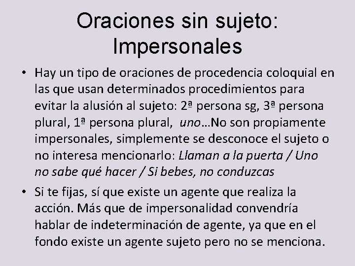 Oraciones sin sujeto: Impersonales • Hay un tipo de oraciones de procedencia coloquial en Oraciones sin sujeto: Impersonales • Hay un tipo de oraciones de procedencia coloquial en