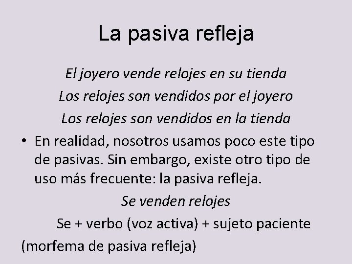 La pasiva refleja El joyero vende relojes en su tienda Los relojes son vendidos La pasiva refleja El joyero vende relojes en su tienda Los relojes son vendidos