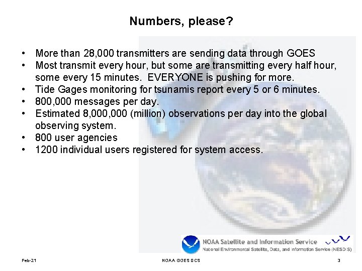 Numbers, please? • More than 28, 000 transmitters are sending data through GOES •