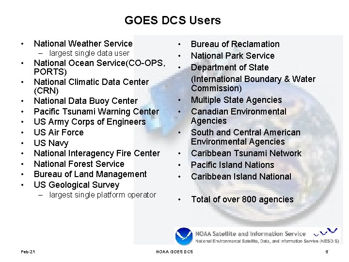 GOES DCS Users • National Weather Service – largest single data user • •