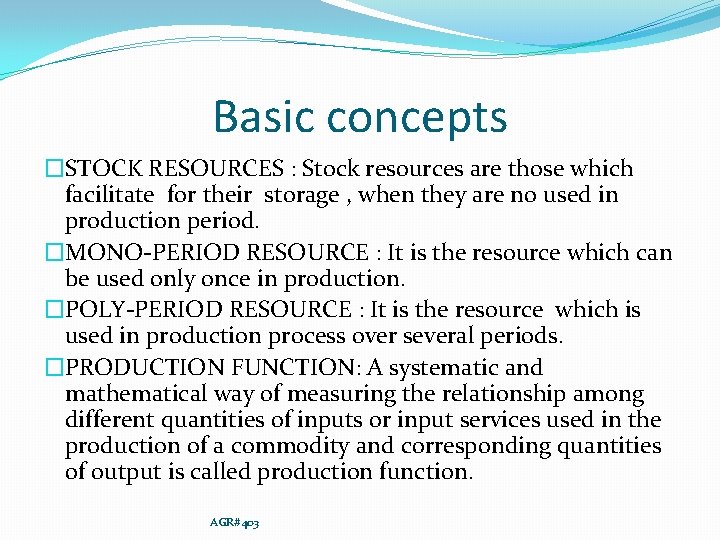 Basic concepts �STOCK RESOURCES : Stock resources are those which facilitate for their storage