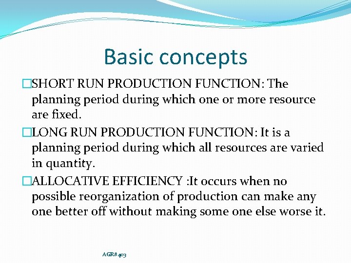 Basic concepts �SHORT RUN PRODUCTION FUNCTION: The planning period during which one or more