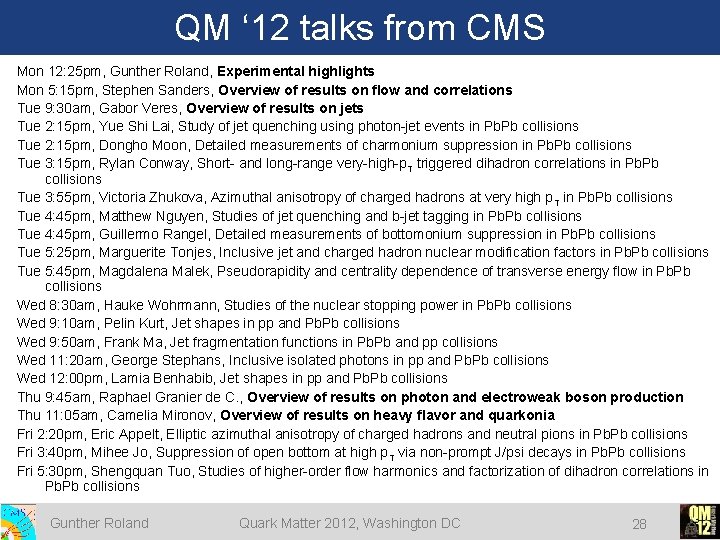 QM ‘ 12 talks from CMS Mon 12: 25 pm, Gunther Roland, Experimental highlights QM ‘ 12 talks from CMS Mon 12: 25 pm, Gunther Roland, Experimental highlights
