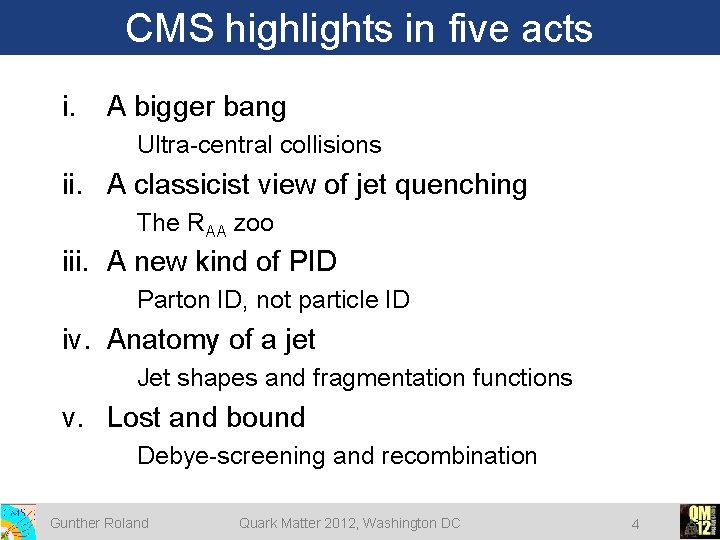 CMS highlights in five acts i. A bigger bang Ultra-central collisions ii. A classicist CMS highlights in five acts i. A bigger bang Ultra-central collisions ii. A classicist