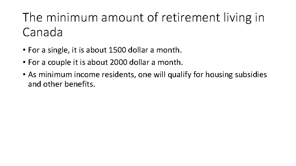 The minimum amount of retirement living in Canada • For a single, it is The minimum amount of retirement living in Canada • For a single, it is