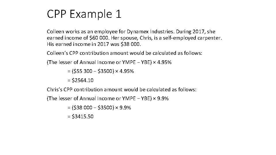 CPP Example 1 Colleen works as an employee for Dynamex Industries. During 2017, she CPP Example 1 Colleen works as an employee for Dynamex Industries. During 2017, she