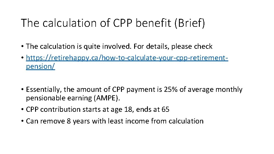 The calculation of CPP benefit (Brief) • The calculation is quite involved. For details,