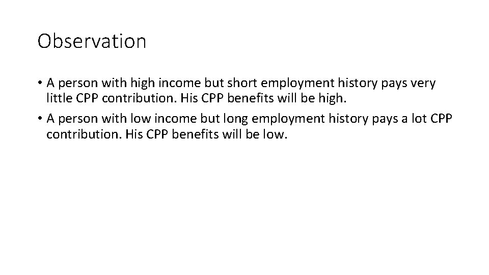 Observation • A person with high income but short employment history pays very little