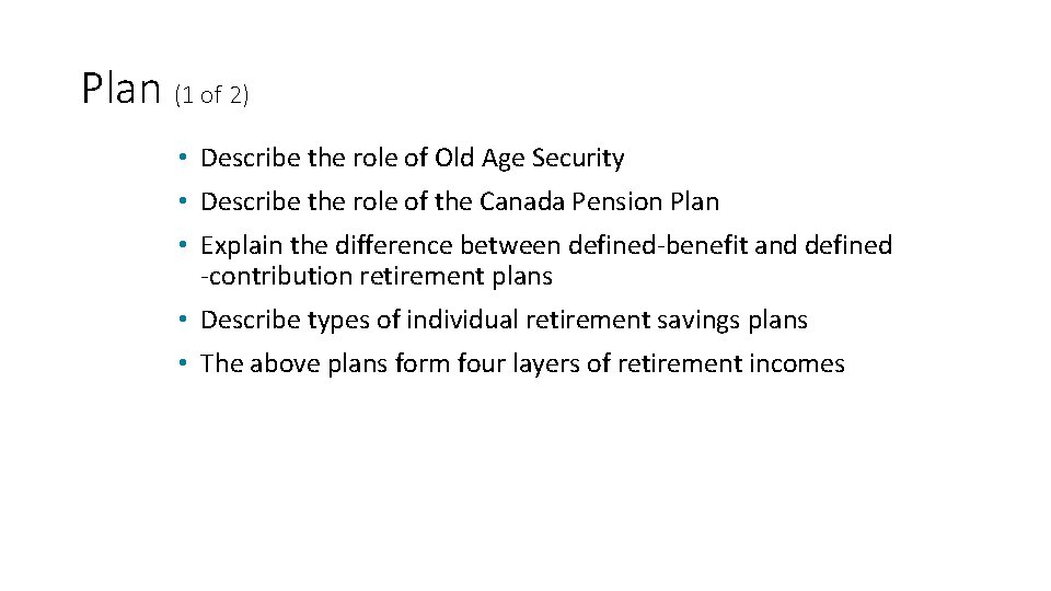 Plan (1 of 2) • Describe the role of Old Age Security • Describe Plan (1 of 2) • Describe the role of Old Age Security • Describe