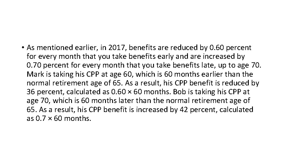  • As mentioned earlier, in 2017, benefits are reduced by 0. 60 percent