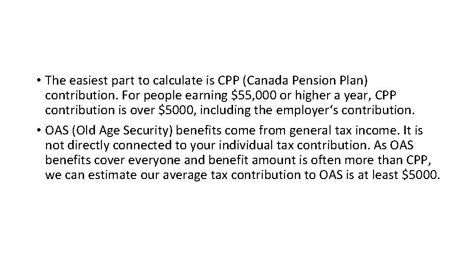  • The easiest part to calculate is CPP (Canada Pension Plan) contribution. For