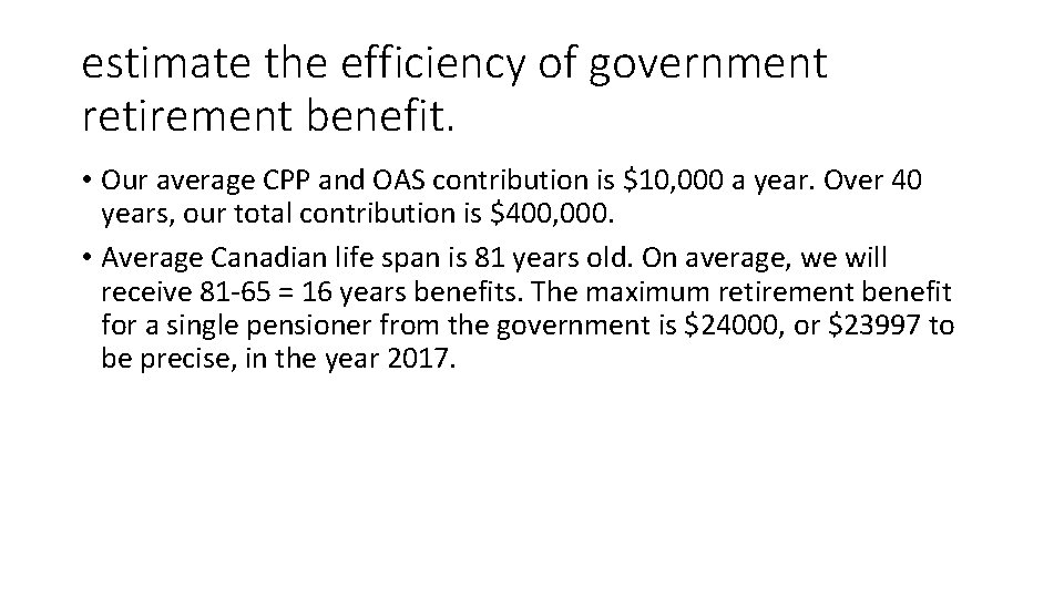 estimate the efficiency of government retirement benefit. • Our average CPP and OAS contribution