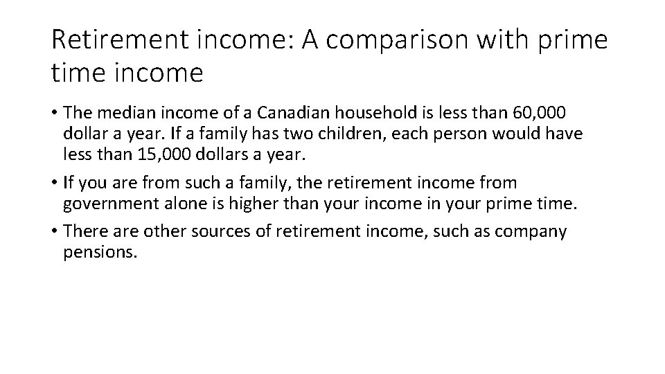 Retirement income: A comparison with prime time income • The median income of a