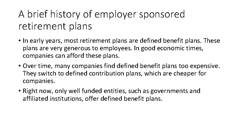 A brief history of employer sponsored retirement plans • In early years, most retirement A brief history of employer sponsored retirement plans • In early years, most retirement