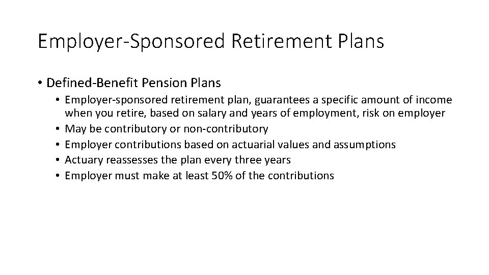 Employer-Sponsored Retirement Plans • Defined-Benefit Pension Plans • Employer-sponsored retirement plan, guarantees a specific