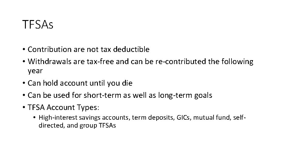 TFSAs • Contribution are not tax deductible • Withdrawals are tax-free and can be