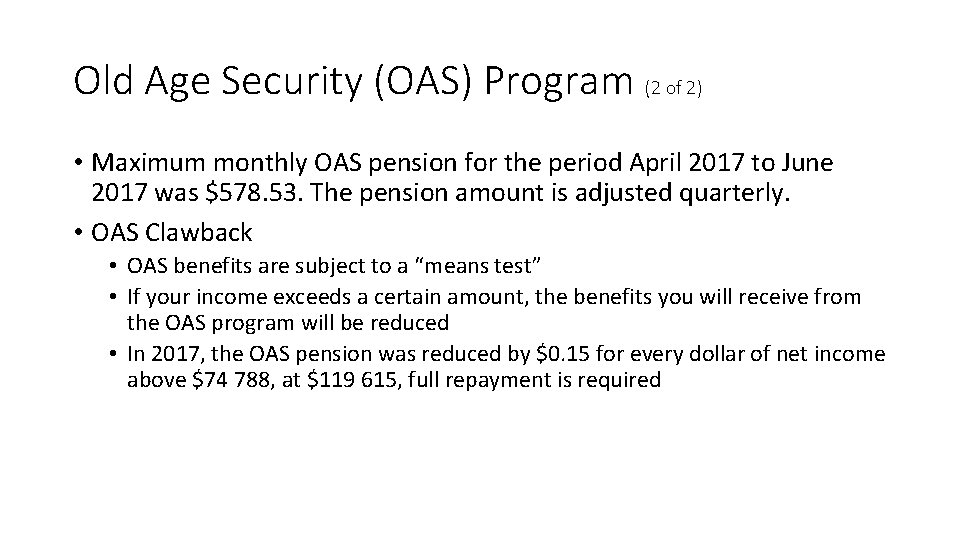 Old Age Security (OAS) Program (2 of 2) • Maximum monthly OAS pension for