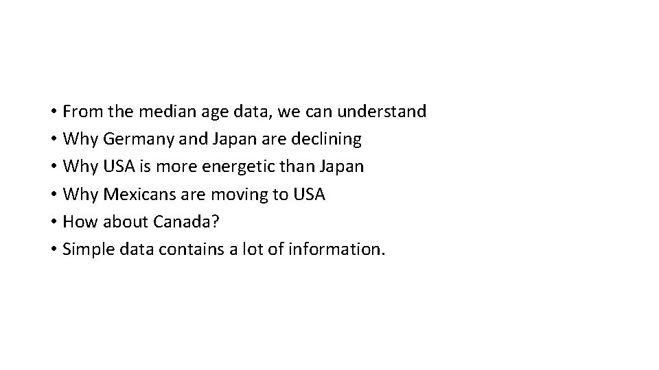  • From the median age data, we can understand • Why Germany and