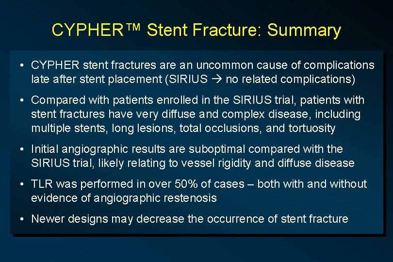 CYPHER™ Stent Fracture: Summary • CYPHER stent fractures are an uncommon cause of complications