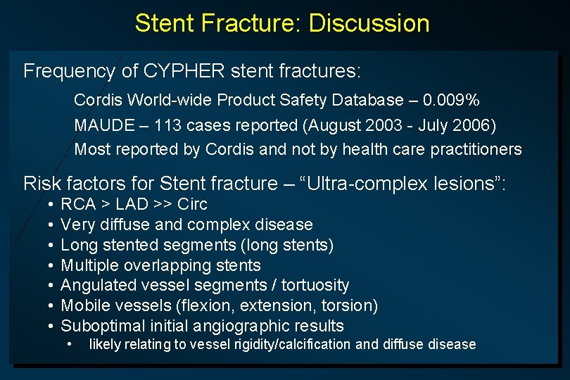 Stent Fracture: Discussion Frequency of CYPHER stent fractures: Cordis World-wide Product Safety Database –