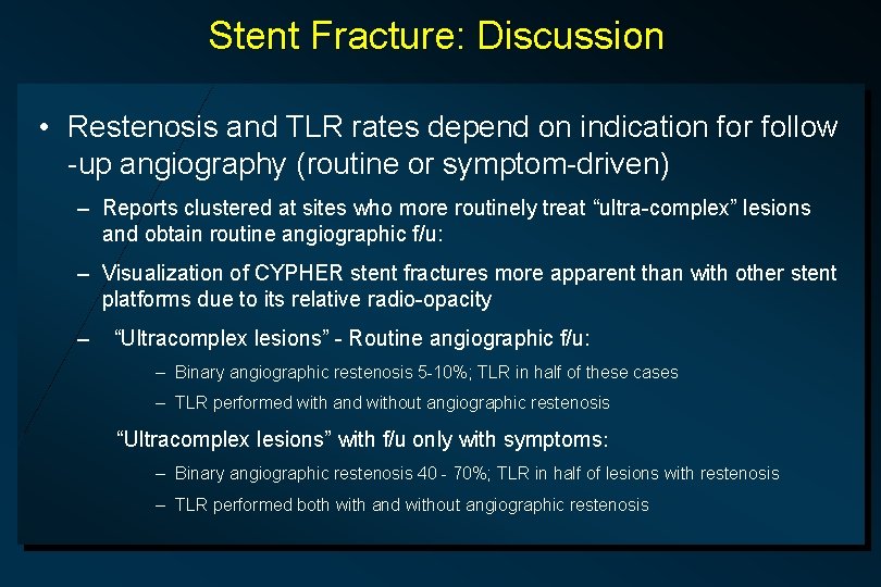 Stent Fracture: Discussion • Restenosis and TLR rates depend on indication for follow -up
