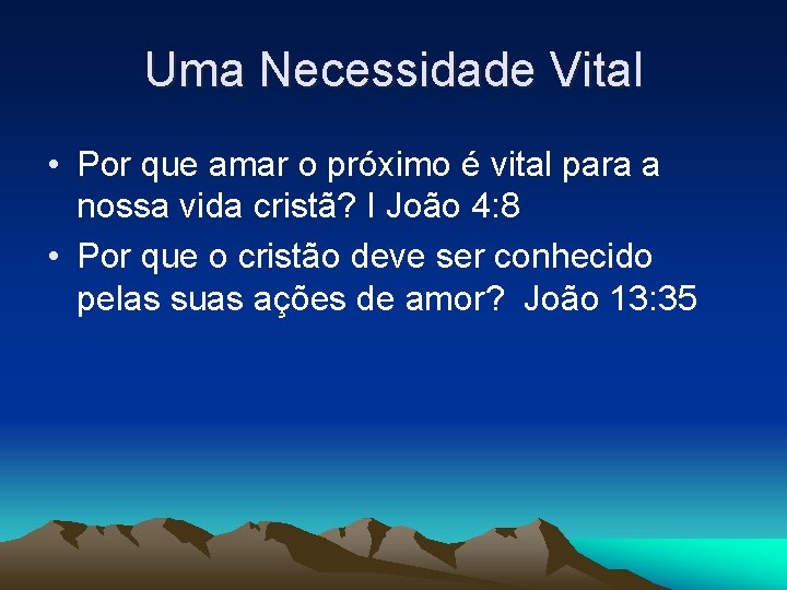 Uma Necessidade Vital • Por que amar o próximo é vital para a nossa