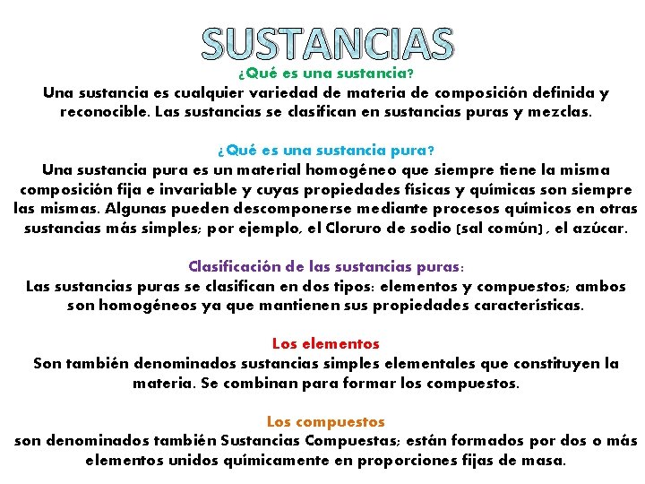 SUSTANCIAS ¿Qué es una sustancia? Una sustancia es cualquier variedad de materia de composición