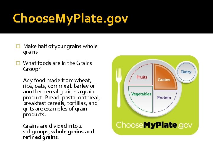 Choose. My. Plate. gov � Make half of your grains whole grains � What