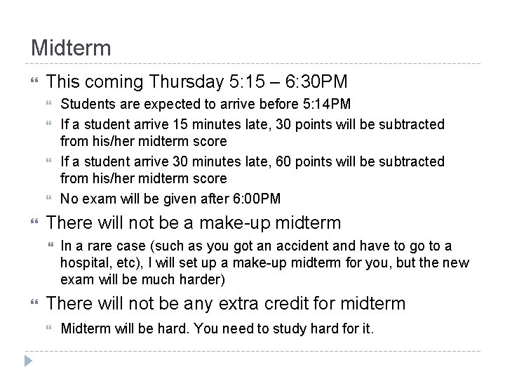 Midterm This coming Thursday 5: 15 – 6: 30 PM There will not be