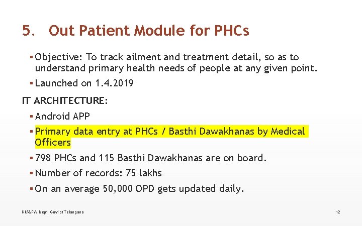 5. Out Patient Module for PHCs ▪ Objective: To track ailment and treatment detail, 5. Out Patient Module for PHCs ▪ Objective: To track ailment and treatment detail,