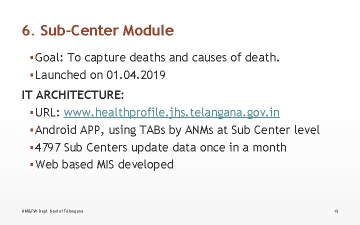 6. Sub-Center Module ▪ Goal: To capture deaths and causes of death. ▪ Launched 6. Sub-Center Module ▪ Goal: To capture deaths and causes of death. ▪ Launched