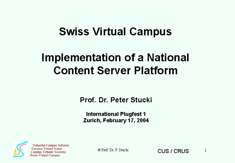 Swiss Virtual Campus Implementation of a National Content Server Platform Prof. Dr. Peter Stucki