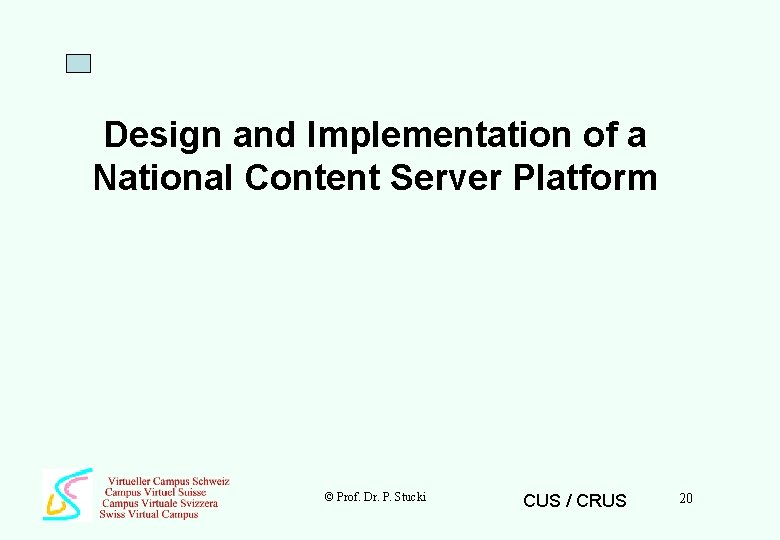 Design and Implementation of a National Content Server Platform © Prof. Dr. P. Stucki