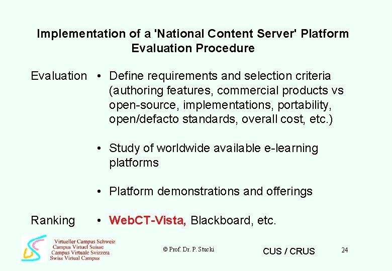 Implementation of a 'National Content Server' Platform Evaluation Procedure Evaluation • Define requirements and