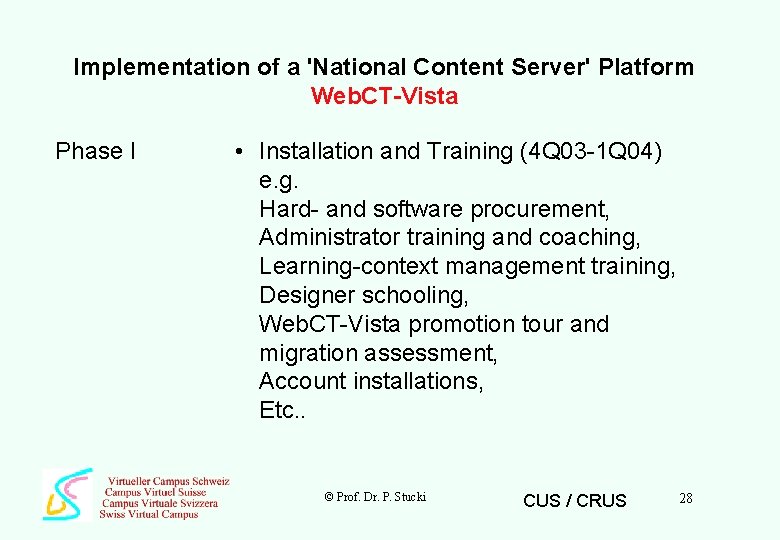 Implementation of a 'National Content Server' Platform Web. CT-Vista Phase I • Installation and