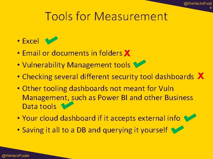 Tools for Measurement @She. Hacks. Purpl e • Excel • Email or documents in