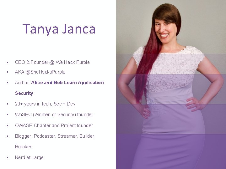 Tanya Janca • CEO & Founder @ We Hack Purple • AKA @She. Hacks.
