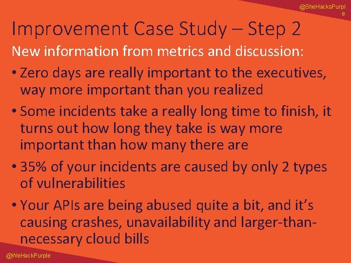 @She. Hacks. Purpl e Improvement Case Study – Step 2 New information from metrics