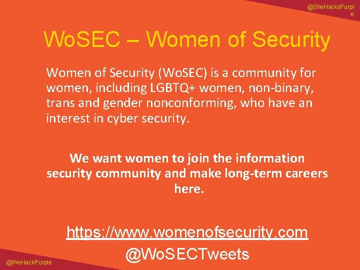 @She. Hacks. Purpl e Wo. SEC – Women of Security (Wo. SEC) is a